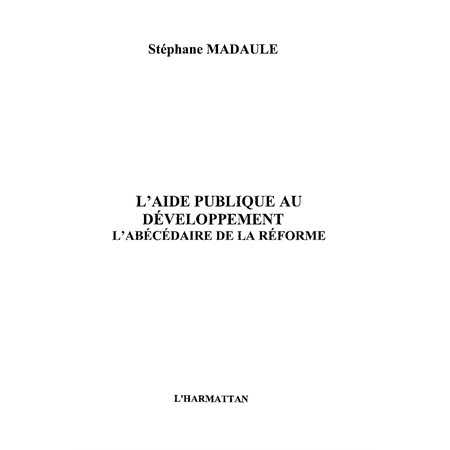 L'aide publique au développement - l'abécédaire de la réform