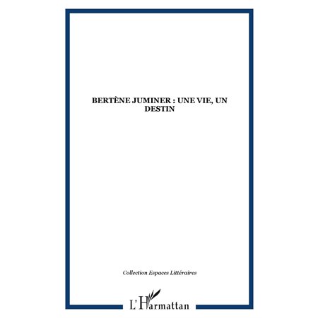 Bertène Juminer:une vie, un destin