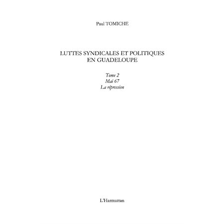 Luttes syndicales et politiques en guadeloupe - tome 2 - mai