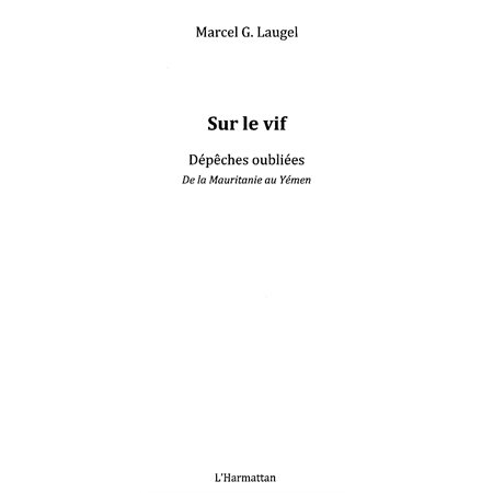 Sur le vif - dépêches oubliées de la mauritanie au yémen