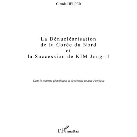 Corée du Nord : Dénucléarisation et la succession de KIM Jong-il