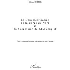 Corée du Nord : Dénucléarisation et la succession de KIM Jong-il