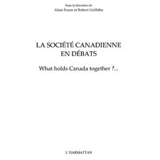 La société canadienne en débats - what holds canada together