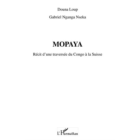 Mopaya - récit d'une traversée du congo à la suisse