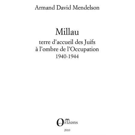 Millau. terre d'accueil des juifs À l'ombre de l'occupation,