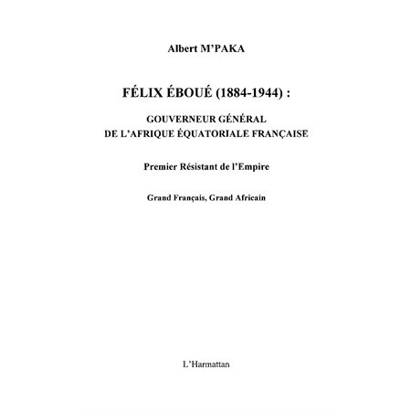 Félix eboué 1884-1944 - gouverneur général de l'afrique équa