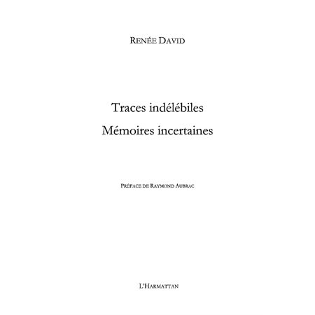 Traces indélébiles - mémoires incertaines