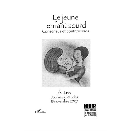 Le jeune enfant sourd - consensus et controverses - contacts