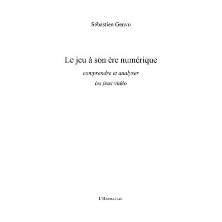 Le jeu À son Ère numérique - comprendre et analyser les jeux