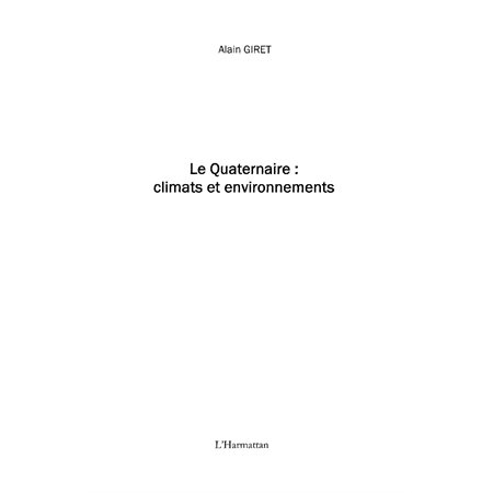 Le quaternaire : climats et environnements