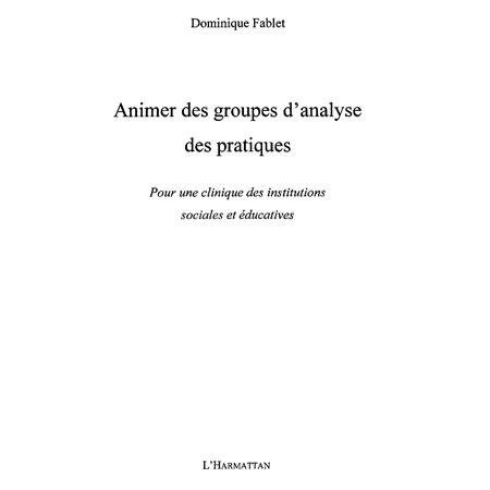 Animer des groupes d'analyse des pratiques - pour une cliniq