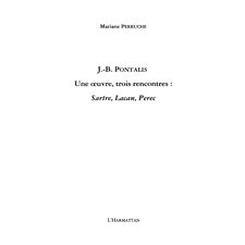 J.b. pontalis - une oeuvre, trois rencon