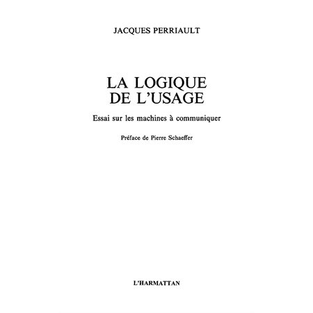 La logique de l'usage - essai sur les machines à communiquer