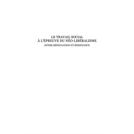 Le travail social À l'épreuve du néo-libéralisme - entre rés