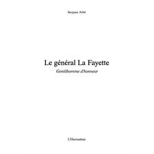 Le général la fayette - gentilhomme d'honneur