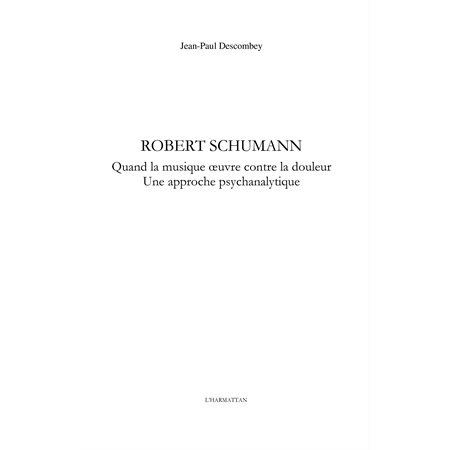 Robert schumann - quand la musique oeuvre contre la douleur