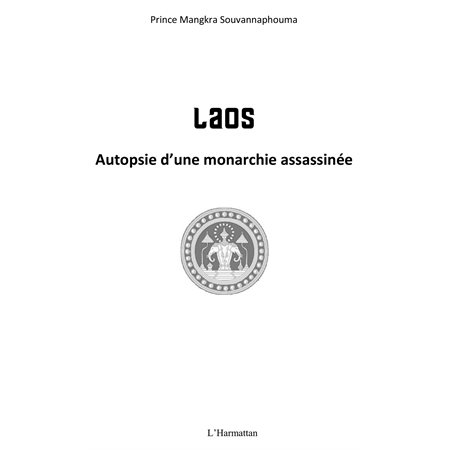 Laos - autopsie d'une monarchie assassinée