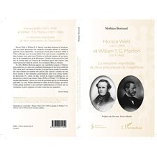 Horace Wells (1815-1848) et William T. G. Morton (1819-1868)