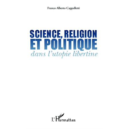 Science, religion et politique dans l'utopie libertine
