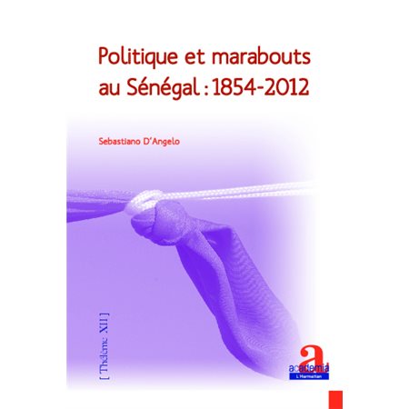 Politique et marabouts au Sénégal : 1854-2012