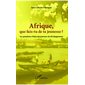 Afrique que fais-tu de ta jeunesse ?