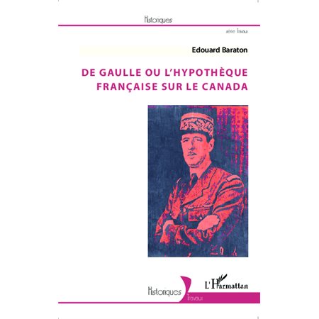 De Gaulle ou l'hypothèque française sur le Canada