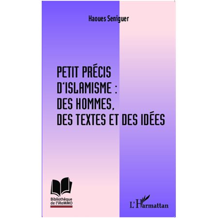 Petit précis d'islamisme : des hommes, des textes et des idées