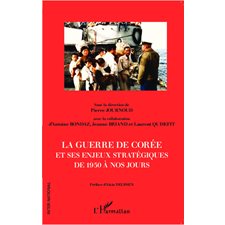 La guerre de Corée et ses enjeux stratégiques de 1950 à nos 