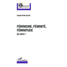 Féminisme, féminité, féminitude