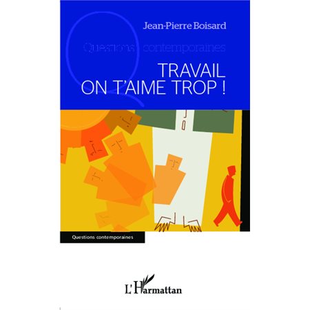 Travail on t'aime trop !