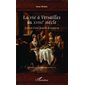 La vie à Versailles au XVIIIe siècle