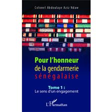 Pour l'honneur de la gendarmerie sénégalaise Tome 1