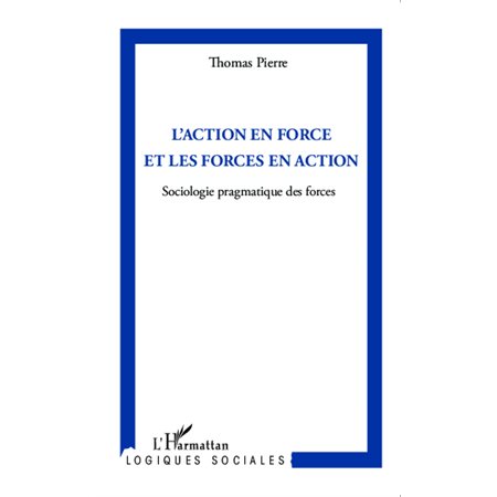 L'action en force et les forces en action