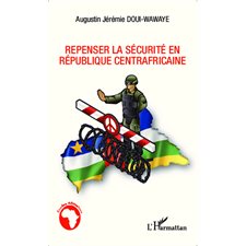 Repenser la sécurité en République centrafricaine