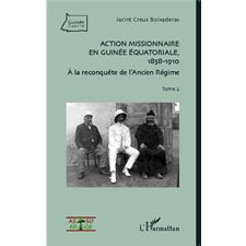 Action missionnaire en Guinée Equatoriale, 1858-1910 Tome 2