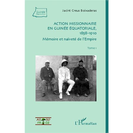 Action missionnaire en Guinée équatoriale, 1858-1910 Tome 1