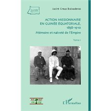 Action missionnaire en Guinée équatoriale, 1858-1910 Tome 1