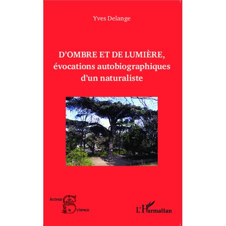 D'ombre et de lumière, évocations autobiographiques d'un naturaliste