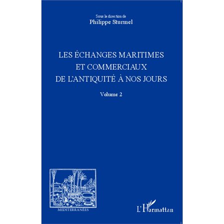 Les échanges maritimes et commerciaux de l'Antiquité à nos jours - Volume 2