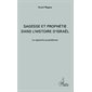 Sagesse et prophétie dans l'histoire d'Israël