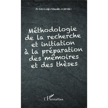 Méthodologie de la recherche et initiation à la préparation des mémoires et des thèses