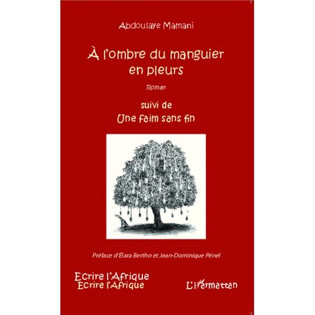 A l'ombre du manguier en pleurs suivi de Une faim sans fin