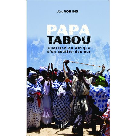Papa Tabou. Guérison en Afrique d'un souffre-douleur
