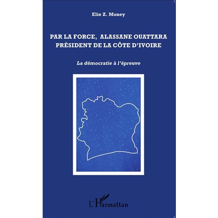 Par la force, Alassane Ouattara président de la Côte d'Ivoire