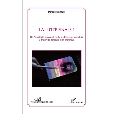 La lutte finale ? De l'oncologie moléculaire à la médecine personnalisée à travers le parcours d'un chercheur