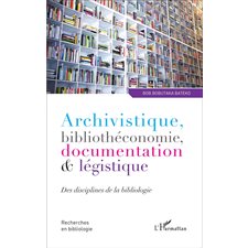 Archivistique, bibliothéconomie, documentation et légistique