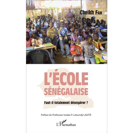 L'école sénégalaise. Faut-il totalement désespérer ?