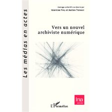 Vers un nouvel archiviste numérique