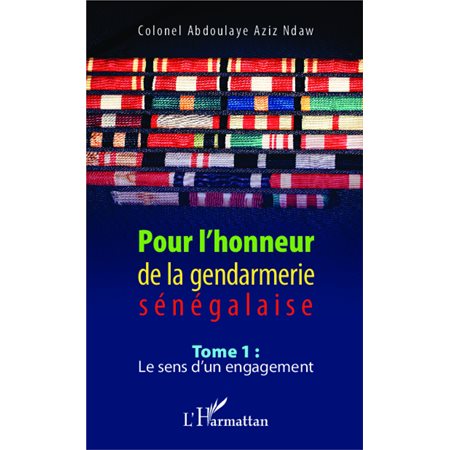 Pour l'honneur de la gendarmerie sénégalaise Tome 1