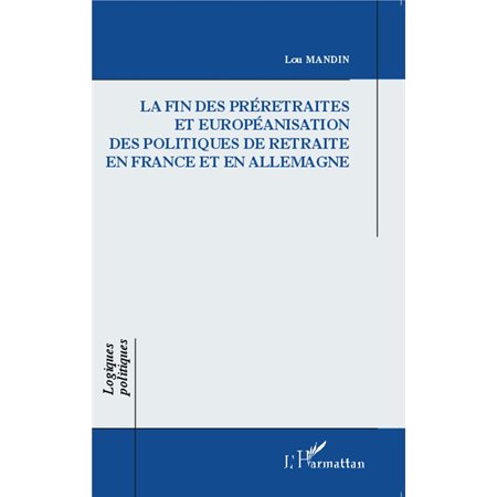 La fin des préretraites et européanisation des politiques de retraite en France et en Allemagne